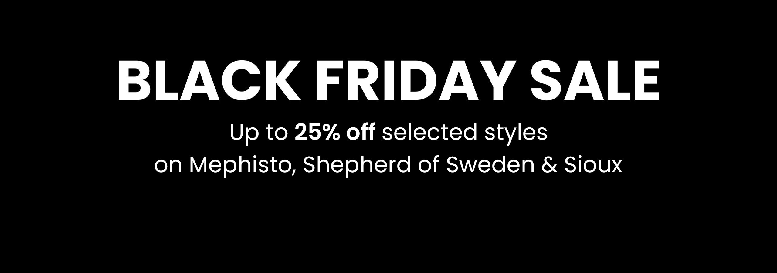 Black banner with white text reading 'Black Friday Sale - up tp 25% Off Selected Styles on Mephisto, Shepherd of Sweden & Sioux'